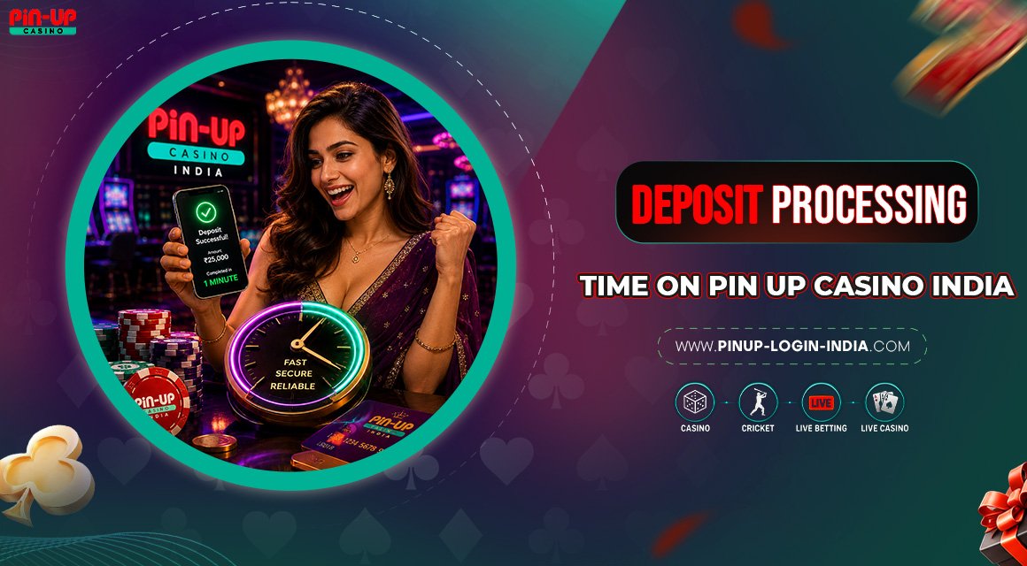 Deposit-Processing-Time-on-Pin-Up-Casino-India Deposit-Processing-Time-on-Pin-Up-Casino-India