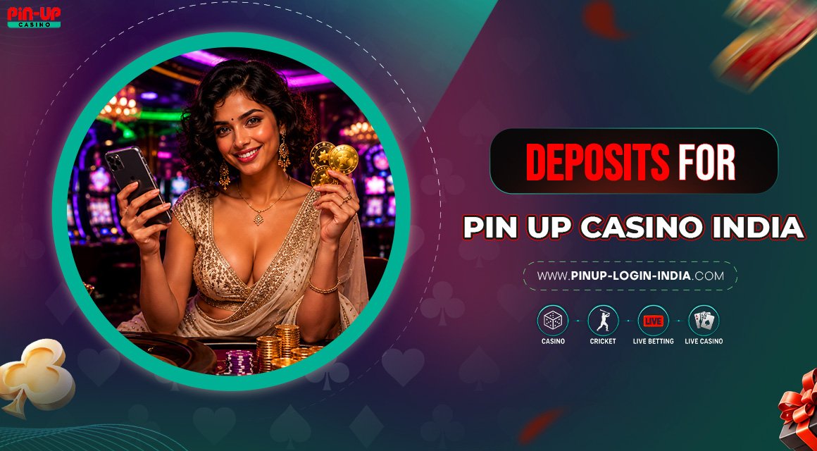 Deposits-for-Pin-Up-Casino-India Deposits-for-Pin-Up-Casino-India