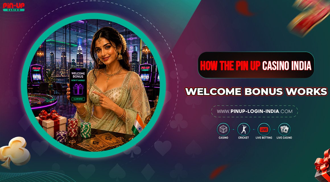 How-the-Pin-Up-Casino-India-Welcome-Bonus-Works How-the-Pin-Up-Casino-India-Welcome-Bonus-Works