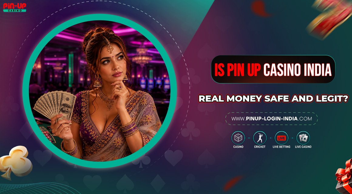 Is-Pin-Up-Casino-India-Real-Money-Safe-and-Legit Is-Pin-Up-Casino-India-Real-Money-Safe-and-Legit