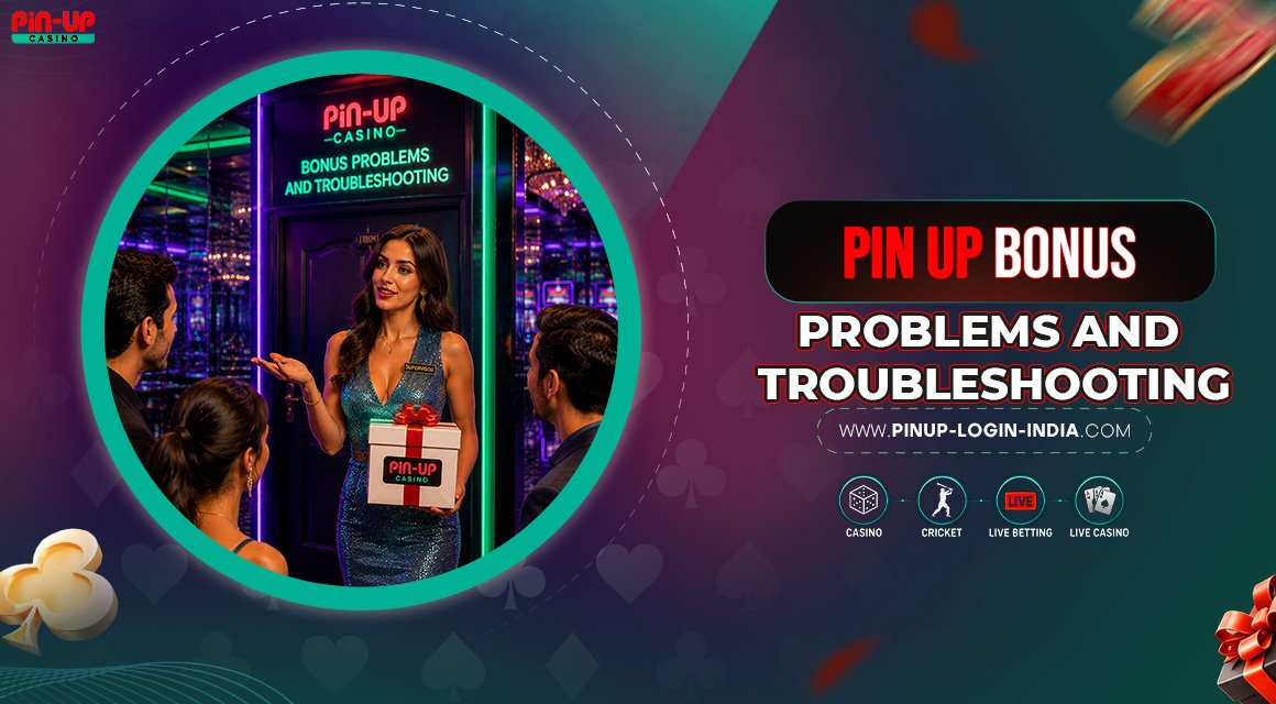 Pin-Up-Bonus-Problems-and-Troubleshooting Pin-Up-Bonus-Problems-and-Troubleshooting