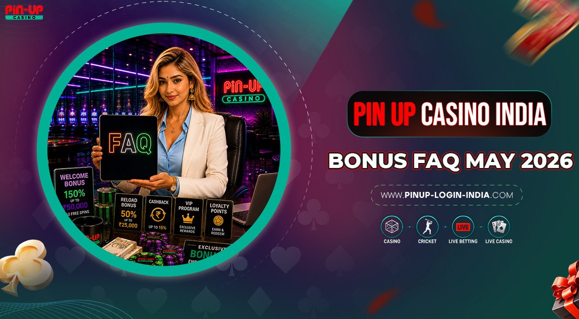 Pin-Up-Casino-India-Bonus-FAQ-May-2026 Pin-Up-Casino-India-Bonus-FAQ-May-2026