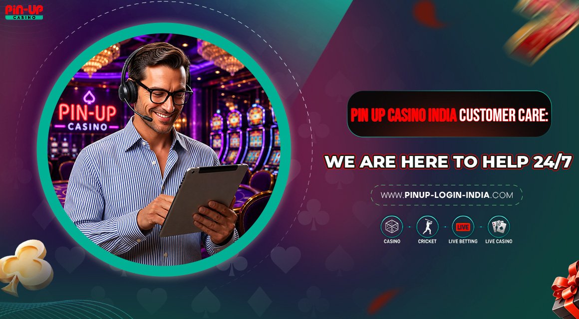 Pin-Up-Casino-India-Customer-Care-We-Are-Here-to-Help-24-7 Pin-Up-Casino-India-Customer-Care-We-Are-Here-to-Help-24-7