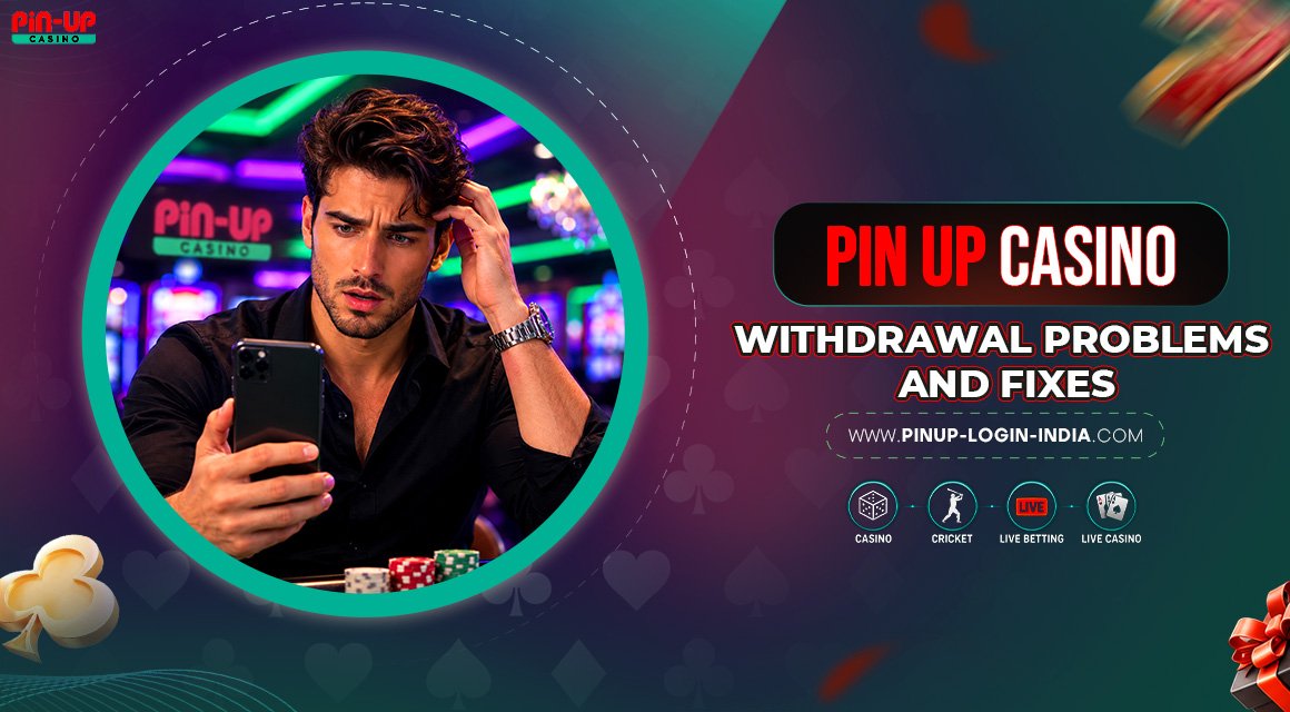 Pin-Up-Casino-Withdrawal-Problems-and-Fixes Pin-Up-Casino-Withdrawal-Problems-and-Fixes