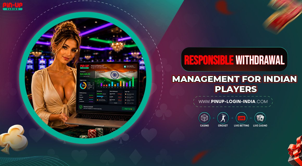 Responsible-Withdrawal-Management-for-Indian-Players Responsible-Withdrawal-Management-for-Indian-Players